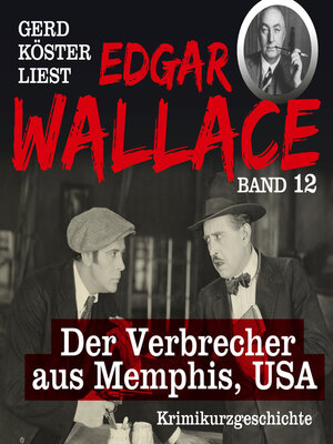 cover image of Der Verbrecher aus Memphis USA--Gerd Köster liest Edgar Wallace, Band 12 (Ungekürzt)